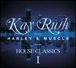Kay Rush feat. Harley & Muscle presents House Classics I