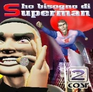 Ho Bisogno Di Superman - CD Audio di 2 Così