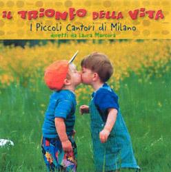 Il trionfo della vita - CD Audio di Coro Piccoli Cantori di Milano