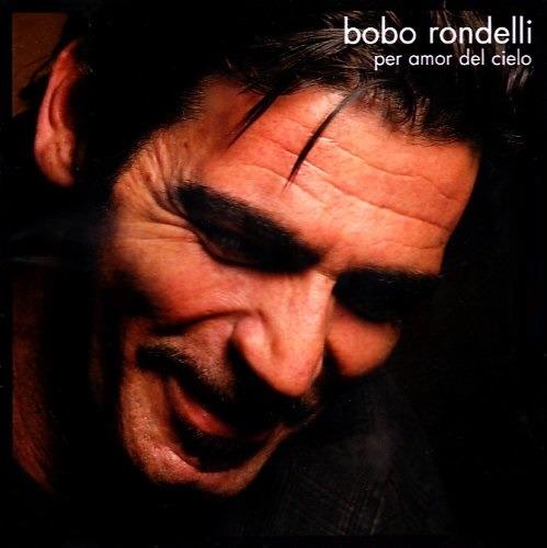 Per amor del cielo - CD Audio di Bobo Rondelli