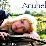 True Love - CD Audio di Anuhel