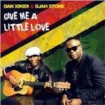 Give Me a Little Love - CD Audio di Dan Xikidi,Djah Stone