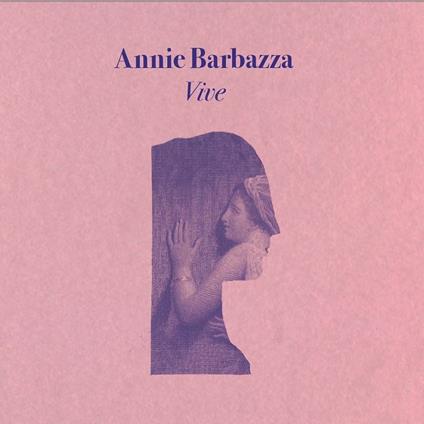 Vive - CD Audio di Annie Barbazza
