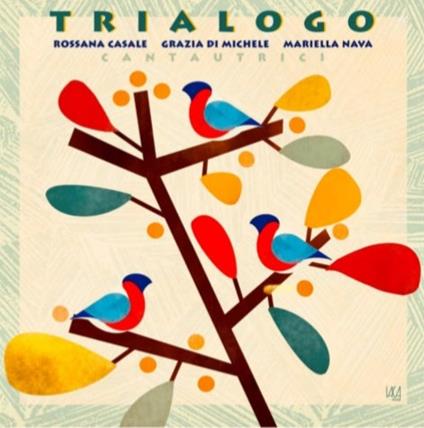 Trialogo - CD Audio di Rossana Casale,Mariella Nava,Grazia Di Michele