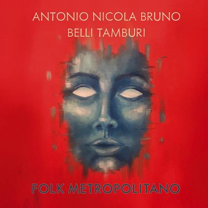 Folk Metropolitano - CD Audio di Antonio Nicola Bruno