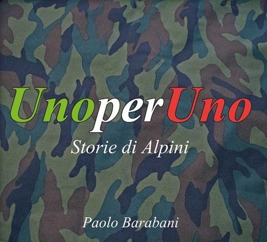 Uno per uno (Storie di alpini) - CD Audio di Paolo Barabani
