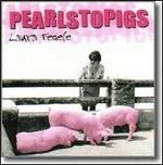 Pearlstopigs - CD Audio di Laura Fedele