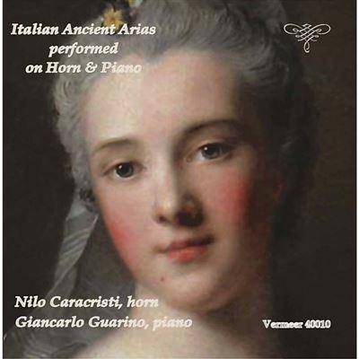 Antiche arie italiane (Trascrizioni per corno e pianoforte) - CD Audio di Alessandro Scarlatti,Nilo Caracristi
