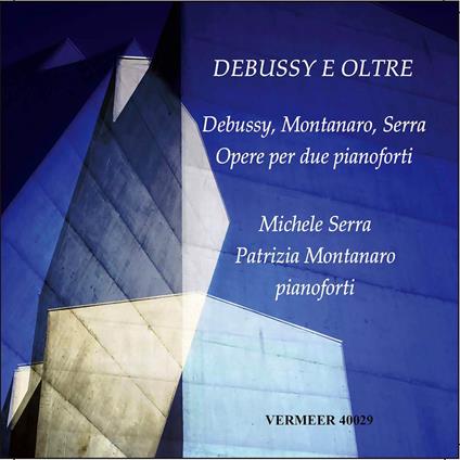 Debussy e Oltre - CD Audio di Claude Debussy