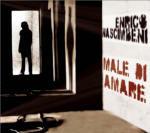 Male di amare - CD Audio di Enrico Nascimbeni