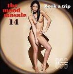 Mood Mosaic vol.14 Book a Trip - CD Audio