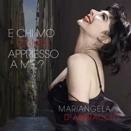 E chi mo canta appriesso a me? - CD Audio di Mariangela D'Abbraccio