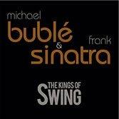 The Kings of Swing - CD Audio di Frank Sinatra,Michael Bublé