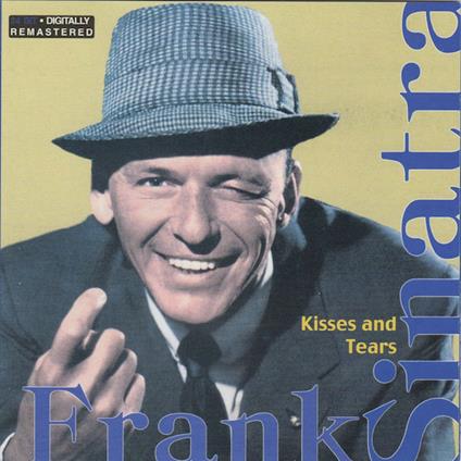 Kisses And Tears - CD Audio di Frank Sinatra