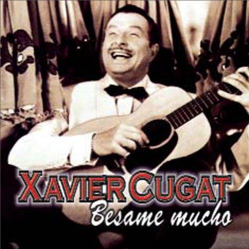 Besame Mucho - CD Audio di Xavier Cugat