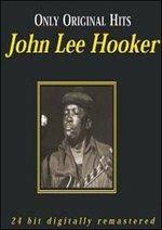 Only Original Hits - CD Audio di John Lee Hooker