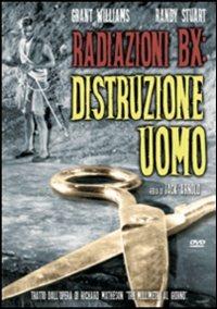 Radiazioni BX, distruzione uomo di Jack Arnold - DVD