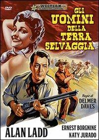 Gli uomini della terra selvaggia di Delmer Daves - DVD