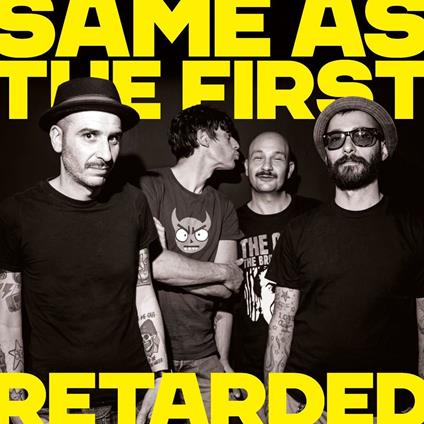 Same as the First - CD Audio di Retarded