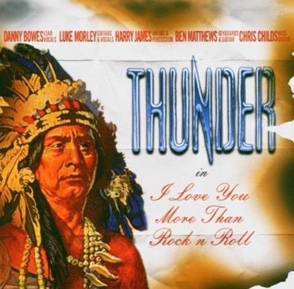 I Love You More Than Rock N Roll - CD Audio di Thunder