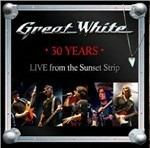 30 Years. Live from the Sunset Strip - CD Audio di Great White