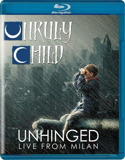 Unhinged. Live from Milan (Blu-ray) - Blu-ray di Unruly Child