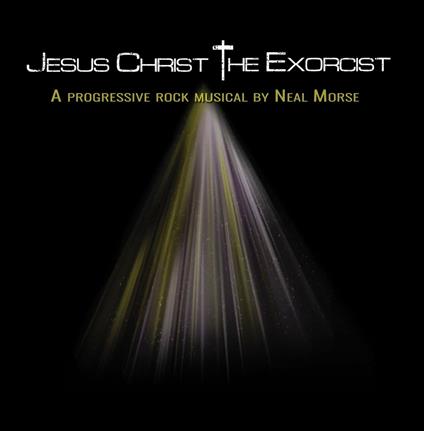 Jesus Christ. The Exorcist - CD Audio di Neal Morse