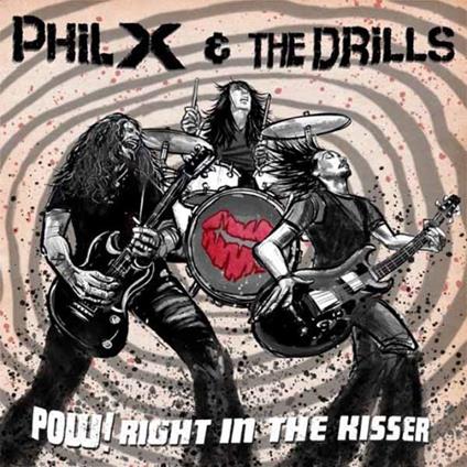 Pow! Right In The Kisser - CD Audio di Phil X & the Drills