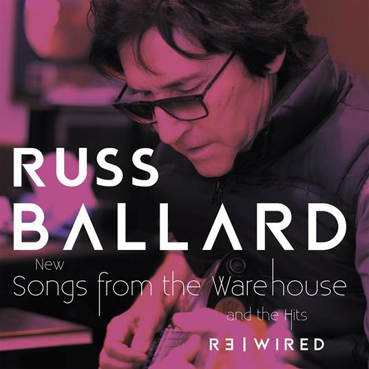 Songs From The Warehouse - The Hits Rewired - CD Audio di Russ Ballard