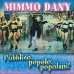 Pubblico,popolo,popolani! - CD Audio di Mimmo Dany