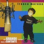 Da Grande Vorrei Fare Il Cant - CD Audio di Franco Moreno