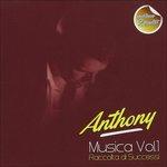 Musica vol.1 Raccolta di Successi - CD Audio di Anthony