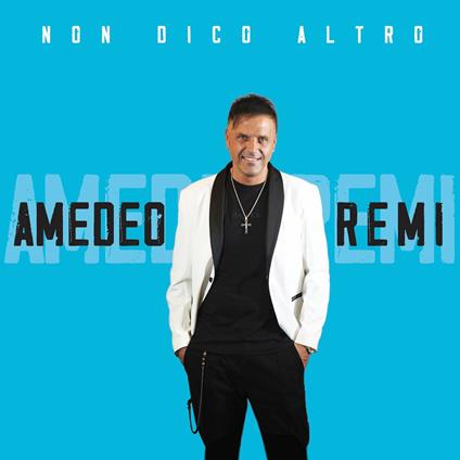 Non dico altro - CD Audio di Amedeo Remi