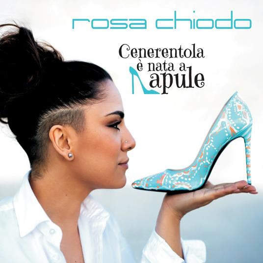 Cenerentola è nata a Napule - CD Audio di Rosa Chiodo