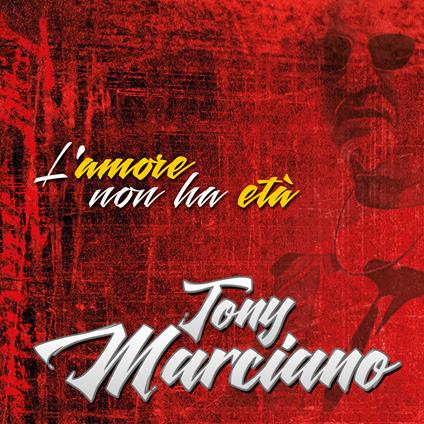 L'Amore Non Ha Eta' - CD Audio di Tony Marciano