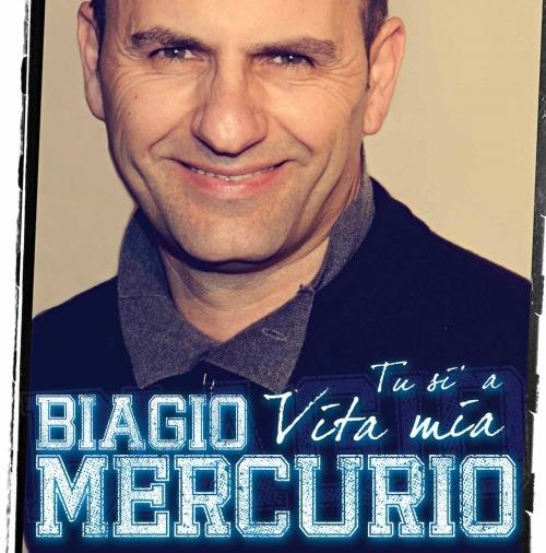 Tu Si' 'a Vita Mia - CD Audio di Biagio Mercurio
