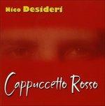 Capuccetto Rosso - CD Audio di Nico Desideri
