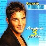 Amore in 3 Parole - CD Audio di Rosario Miraggio