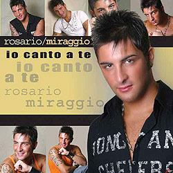 Io Canto a te - CD Audio di Rosario Miraggio