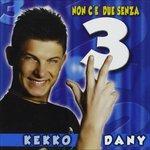 Non C'e Due Senza Tre - CD Audio di Kekko Dany