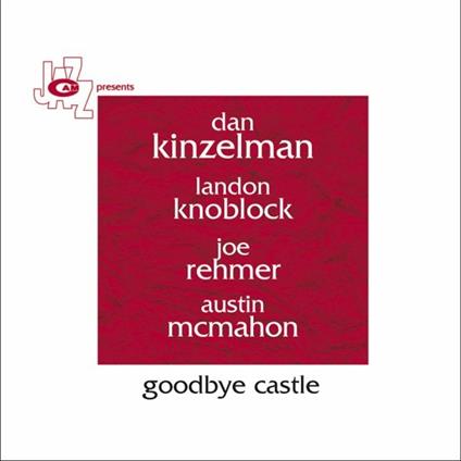 Goodbye Castle - CD Audio di Dan Kinzelman
