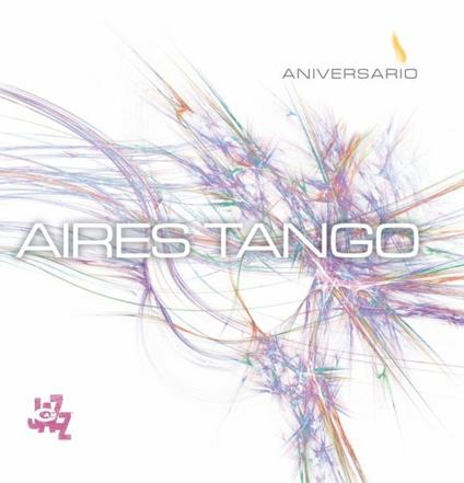 Anniversario - CD Audio di Aires Tango