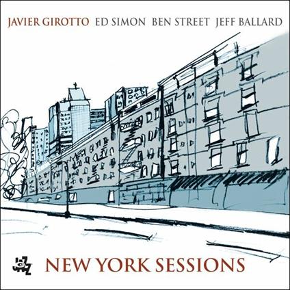 New York Sessions - CD Audio di Javier Girotto