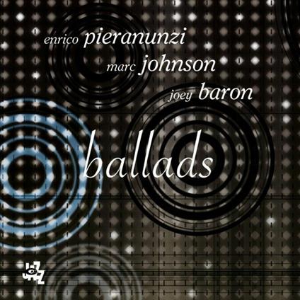 Ballads - CD Audio di Enrico Pieranunzi,Marc Johnson,Joey Baron
