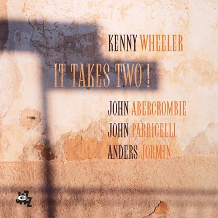 It Takes Two! - CD Audio di John Abercrombie,Kenny Wheeler