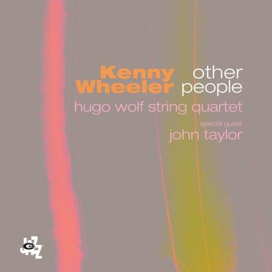 Other People - CD Audio di Kenny Wheeler,John Taylor,Hugo Wolf String Quartet