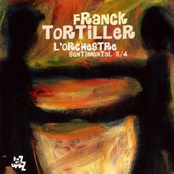 L'orchestre sentimental 3/4 - CD Audio di Franck Tortiller