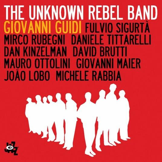 The Unknown Rebel Band - CD Audio di Giovanni Guidi