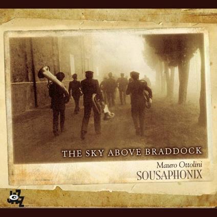 The Sky Above Braddock - CD Audio di Mauro Ottolini,Sousaphinix