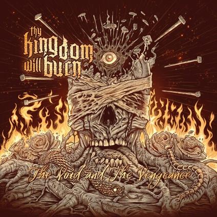 The Void And The Vengeance - CD Audio di Thy Kingdom Will Burn